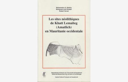 Coverbild für Les sites ne´olithiques de Khatt Lemai¨teg (Amatlich) en Mauritanie occidentale Les sites ne´olithiques de Khatt Lemaiteg (Amatlich) en Mauritanie occidentale.