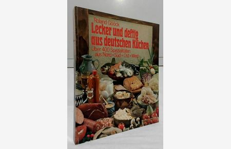 Lecker und deftig aus deutschen Küchen : Über 400 Spezialitäten aus Nord und Süd und Ost und West.   - Roland Gööck. [Zeichn.: Jochen Bartsch].