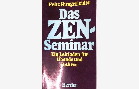 Das Zen-Seminar : e. Leitf. für Übende u. Lehrer.