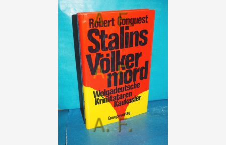 Stalins Völkermord : Wolgadeutsche, Krimtataren, Kaukasier  - [Dt. von Peter Aschner]