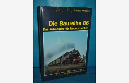 Die Baureihe 86 : Das Arbeitstier für Nebenstrecken.
