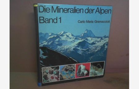 Die Mineralien der Alpen. Band 1. Eine Übersicht über die aus dem Alpenraum bekannten Mineralilen. Mit einer Einführung in Mineralogie und Kristallographie.