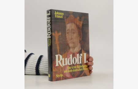 Rudolf I. Der erste habsburger auf dem deutschen Thron