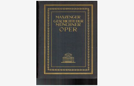 Geschichte der Münchner Oper.   - Nachgelassenes Werk, herausgegeben von Theodor Kroyer.