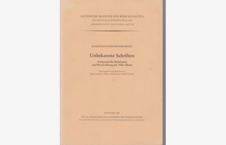 Unbekannte Schriften. Antiquarische Relationen und Beschreibung der Villa Albani.   - Hrsg. u. bearb. v. Sigrid von Moisy u.a.