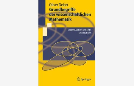 Grundbegriffe der wissenschaftlichen Mathematik: Sprache, Zahlen und erste Erkundungen (Springer-Lehrbuch) (German Edition)