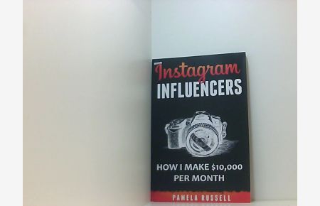 Instagram: How I make $10, 000 a month through Influencer Marketing (Instagram Marketing Book, Band 2)
