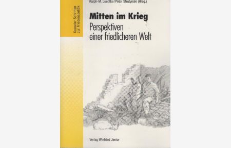 Mitten im Krieg : Perspektiven einer friedlichen Welt.   - Ralph-M. Luedtke ; Peter Strutynski (Hrsg.) / Kasseler Schriften zur Friedenspolitik ; Bd. 11