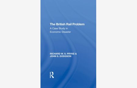 The British Rail Problem: A Case Study in Economic Disaster