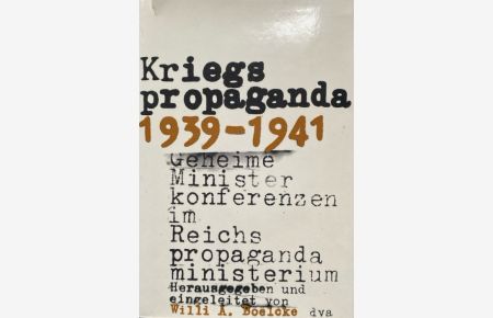 Kriegspropaganda 1939-1941.   - Geheime Ministerkonferenzen   im Reichspropagandaministerium.