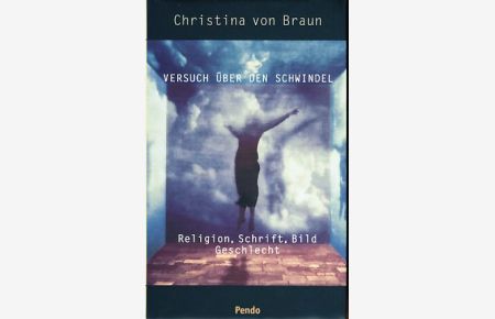 Versuch über den Schwindel: Religion, Schrift, Bild, Geschlecht.