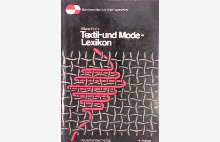Textil- und Mode-Lexikon.   - Schriftenreihe der Textil-Wirtschaft