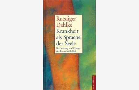 Krankheit als Sprache der Seele: Be-deutung und Chance der Krankheitsbilder.   - Unter Mitarb. v. Peter Fricke u. Robert Hößl.