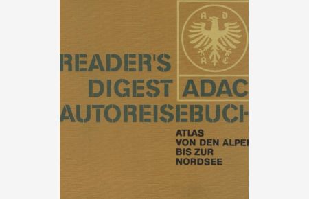 Das Neue ADAC-Autoreisebuch; Atlas von den Alpen bis zur Nordsee