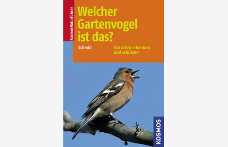 Welcher Gartenvogel ist das? : 100 Arten beobachten und erkennen.   - Schmid