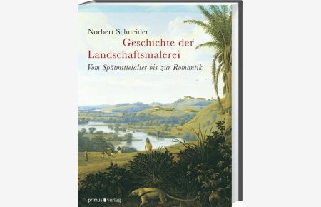 Geschichte der Landschaftsmalerei. : Vom Spätmittelalter bis zur Romantik.   - Vom Spätmittelalter bis zur Romantik.