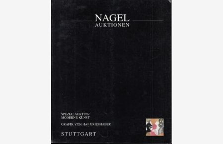 Nagel Auktionen. Spezial-Auktion Moderne Kunst16M und Grafik von HAP Grieshaber.