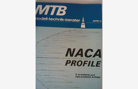 NACA-Profile: ein Arbeitsheft mit Raum für Notizen, Berechnungen u. Zeichnungen sowie einigen Seiten Millimeter-Raster zur Aufzeichnung von errechneten Profilkoordinaten. Modell-Technik-Berater 3  - MTB 3