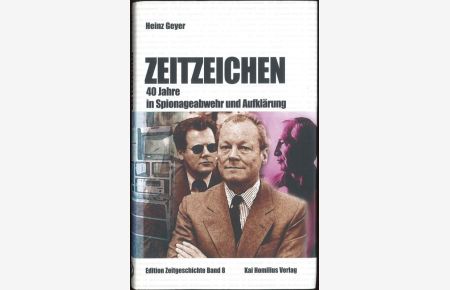 Zeitzeichen 40 Jahre in Spionageabwehr und Aufklärung  - Edition Zeigeschichte Band 8