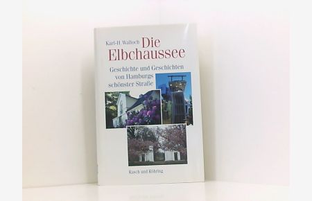Die Elbchaussee. Geschichte und Geschichten von Hamburgs schönster Straße  - Geschichte und Geschichten von Hamburgs schönster Straße