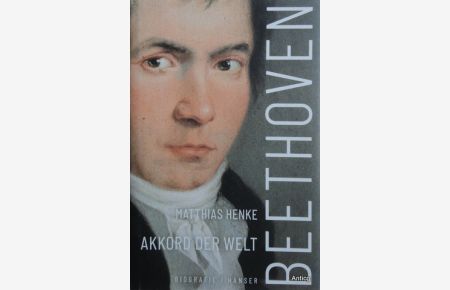Beethoven. Akkord der Welt. Biografie.