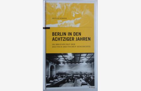 Berlin in den achtziger Jahren. Im Brennpunkt der deutsch-deutschen Geschichte.