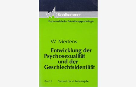 Entwicklung der Psychosexualität und der Geschlechtsidentität. Bd. 1. , Geburt bis 4. Lebensjahr  - Psychoanalytische Entwicklungspsychologie.