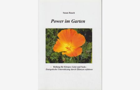 Power im Garten : Heilung für Körper, Geist und Seele : energetische Unterstützung durch Pflanzen erfahren  - Susan Rauch