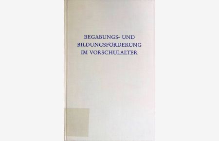 Begabungs- und Bildungsförderung im Vorschulalter.   - Wege der Forschung ; bd. 260