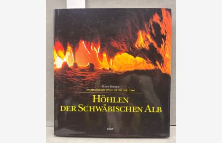 Höhlen der Schwäbischen Alb. Faszinierende Welt unter der Erde.   - Mit Beitr. von Gerd Albrecht, Klaus Dobat, Joachim Hahn und Thomas Rathgeber.