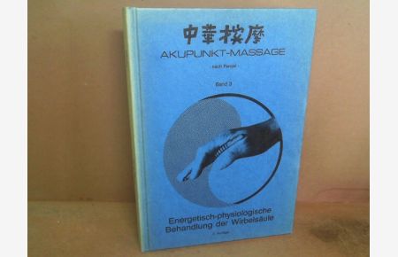 Akupunkt-Massage nach Penzel. Band 3: Energetisch-physiologische Behandlung der Wirbelsäule.