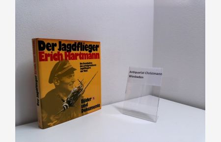 Der Jagdflieger Erich Hartmann : Bilder und Dokumente.   - [Auswahl u. Kommentar: Ursula Hartmann. Mit e. Einführungsteil von Manfred Jäger. Zeichn.: Carlo Demand]