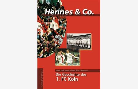 Hennes & Co - Die Geschichte des 1. FC Köln
