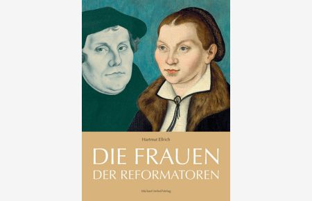 Die Frauen der Reformatoren  - Hartmut Ellrich