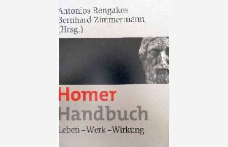(Hrsg. ). Homer-Handbuch. Leben - Werk - Wirkung. Stuttgart u. Weimar, Metzler u. Poeschel, 2011. VIII, 451 S. Mit wenigen Textabbildung. Gr. -8°. Illustrierter Orig. -Pappband.
