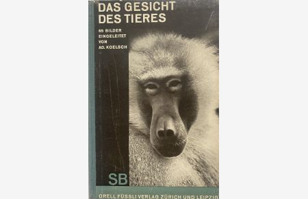 Schaubücher 30: Das Gesicht des Tieres.   - 65 Bilder eingeleitet und erläutert von Adolf Koelsch.