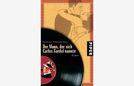 Der Mann, der sich Carlos Gardel nannte: Roman  - Roman