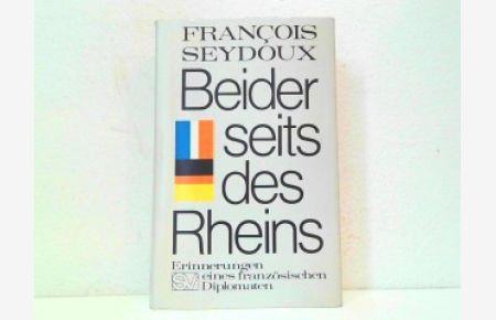 Beiderseits des Rheins - Erinnerungen eines französischen Diplomaten.