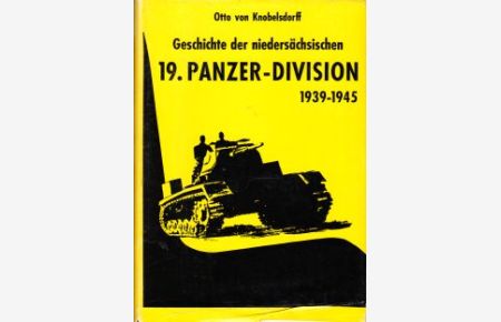 Geschichte der niedersächsischen 19. Panzer-Division (Bis 31. 10. 1940 19. Panzer-Division).