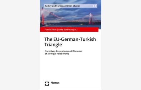 The EU-German-Turkish Triangle  - Narratives, Perceptions and Discourse of a Unique Relationship