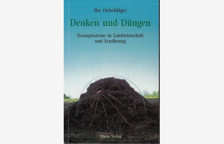 Denken und Düngen : Naturprozesse in Landwirtschaft und Ernährung.   - Mit Zeich. von Gottfried Bergmann und Peter Bergmann