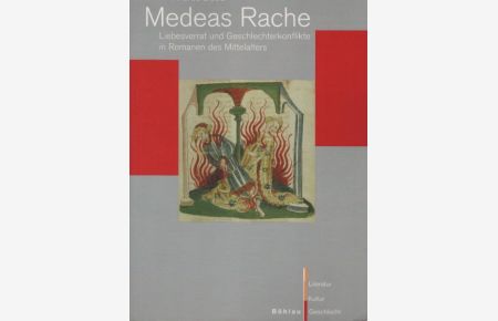 Medeas Rache : Liebesverrat und Geschlechterkonflikte in Romanen des Mittelalters.   - Literatur, Kultur, Geschlecht / Große Reihe ; Bd. 46
