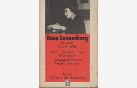 Rosa Luxemburg : e. Leben für d. Freiheit ; Reden, Schriften, Briefe ; e. Lesebuch.   - hrsg. von Frederik Hetmann / Fischer-Taschenbücher ; 3711