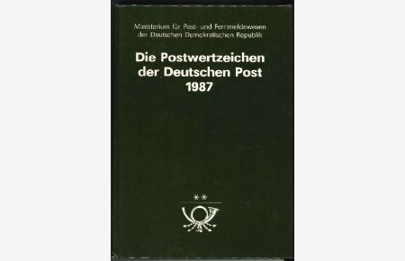 Die Postwertzeichen der Deutschen Post 1987.   - Ministerium für Post- und Fernmeldewesen der Deutschen Demokratischen Repubilk (Hrsg.)