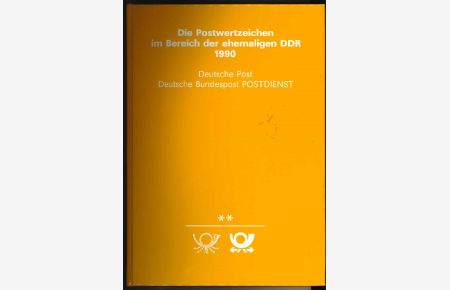 Die Postwertzeichen im Bereich der ehemaligen DDR 1990.   - Deutsche Bundespost POSTDIENST (Hrsg.)