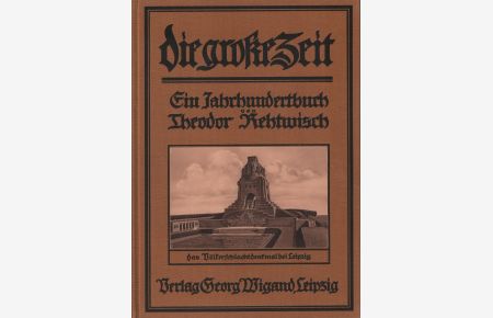 Die große Zeit 1813-1913  - Ein Jahrhundertbuch von Theodor Rethwisch