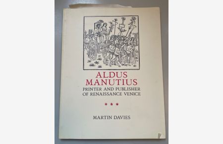 Aldus Manutius: Printer and Publisher of Renaissance Venice.