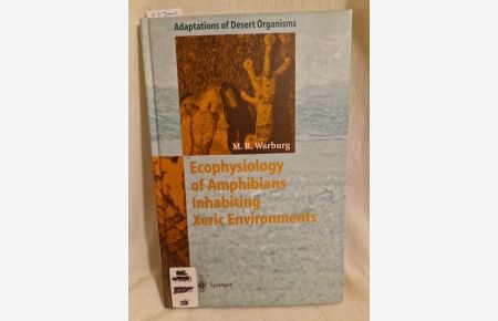 Ecophysiology of Amphibians inhabiting Xeric Environments.   - (= Adaptations of desert organisms).