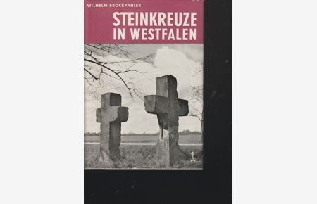 Steinkreuze in Westfalen.   - Schriften der Volkskundlichen Kommission des Landschaftsverbandes Westfalen-Lippe. Heft 12.