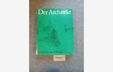 Der Architekt : Geschichte eines Berufs.   - Schriften des Instituts für Städtebau und Architektur.